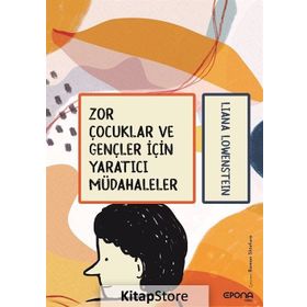 Zor Çocuklar Ve Gençler İçin Yaratıcı Müdahaleler - Liana Löwenstein