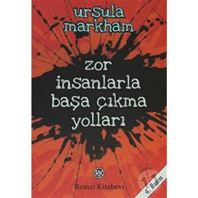 Zor İnsanlarla Başa Çıkma Yolları - Ursula Markham