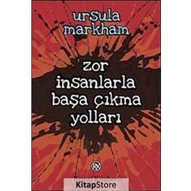Zor İnsanlarla Başa Çıkma Yolları - Ursula Markham