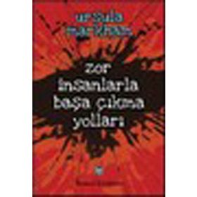 Zor İnsanlarla Başa Çıkma Yolları - Ursula Markham