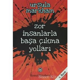 Zor İnsanlarla Başa Çıkma Yolları - Ursula Markham