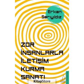 Zor İnsanlarla İletişim Kurma Sanatı - Erkan Sarıyıldız