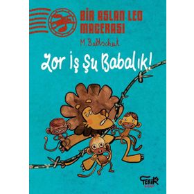 Zor İş Şu Babalık! - Bir Aslan Leo Macerası - Martin Baltscheit