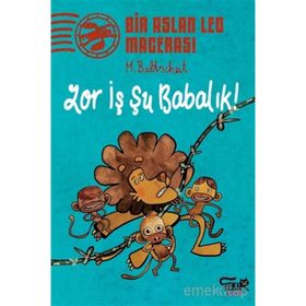 Zor İş Şu Babalık! - Bir Aslan Leo Macerası - Martin Baltscheit