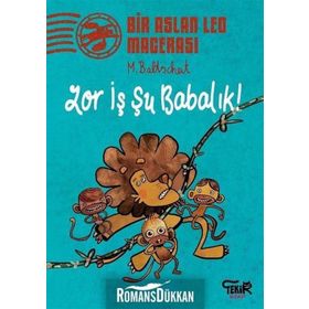 Zor İş Şu Babalık! - Bir Aslan Leo Macerası - Martin Baltscheit