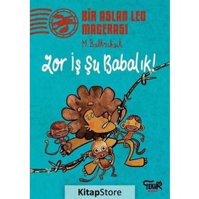 Zor İş Şu Babalık! - Bir Aslan Leo Macerası - Martin Baltscheit