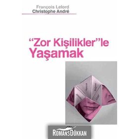 Zor Kişiliklerle Yaşamak - Christophe Andre
