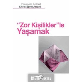 Zor Kişiliklerle Yaşamak - Christophe Andre