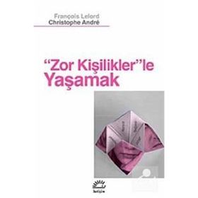 Zor Kişiliklerle Yaşamak - Christophe Andre