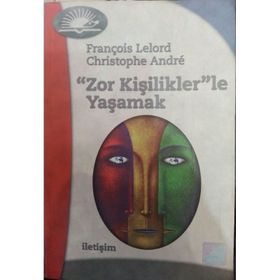 ZOR KİŞİLİKLER'LE YAŞAMAK - FRANÇOİS LELORD;CHRISTOPHE ANDRÉ