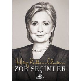 Zor Seçimler - Hillary Rodham Clinton