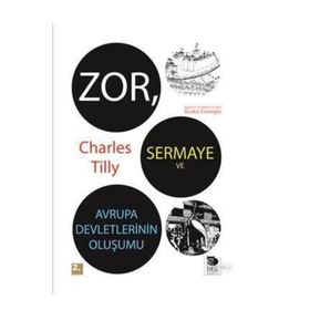 ZOR SERMAYE VE AVRUPA DEVLETLERININ OLUŞUMU - CHARLES TILLY