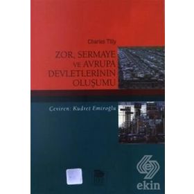ZOR SERMAYE VE AVRUPA DEVLETLERININ OLUŞUMU - CHARLES TILLY