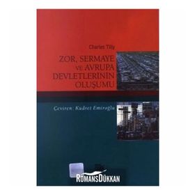 ZOR SERMAYE VE AVRUPA DEVLETLERININ OLUŞUMU - CHARLES TILLY