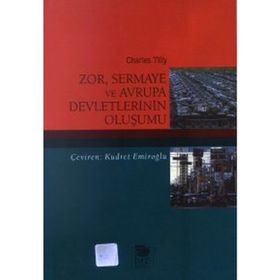 ZOR SERMAYE VE AVRUPA DEVLETLERININ OLUŞUMU - CHARLES TILLY