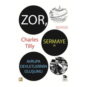 ZOR SERMAYE VE AVRUPA DEVLETLERININ OLUŞUMU - CHARLES TILLY