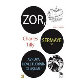 ZOR SERMAYE VE AVRUPA DEVLETLERININ OLUŞUMU - CHARLES TILLY