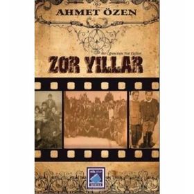 Zor Yıllar - Bir Öğrencinin Not Defteri - Ahmet Özen