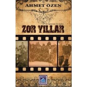 Zor Yıllar - Bir Öğrencinin Not Defteri - Ahmet Özen