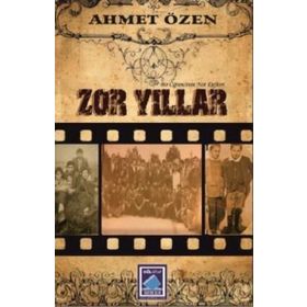 Zor Yıllar - Bir Öğrencinin Not Defteri - Ahmet Özen