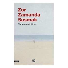 Zor Zamanda Susmak Muhammet Şirin