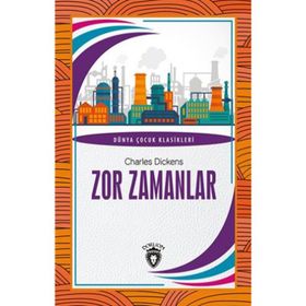 Zor Zamanlar Dünya Çocuk Klasikleri (7-12 Yaş) / Charles Dickens