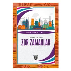 Zor Zamanlar Dünya Çocuk Klasikleri (7-12 Yaş) / Charles Dickens