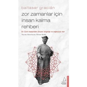 Zor Zamanlar İçin İnsan Kalma Rehberi Bir Cizvit Keşişinden Dünyevi Bilgeliğe ve Sağduyuya Dair - Destek Yayınları