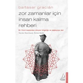 Zor Zamanlar İçin İnsan Kalma Rehberi Bir Cizvit Keşişinden Dünyevi Bilgeliğe ve Sağduyuya Dair - Destek Yayınları