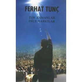 ZOR ZAMANLAR İNCE ŞARKILAR - FERHAT TUNÇ