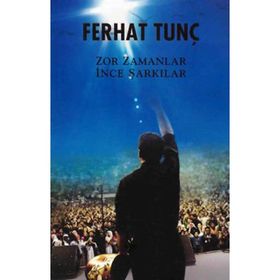 ZOR ZAMANLAR İNCE ŞARKILAR - FERHAT TUNÇ