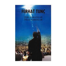 ZOR ZAMANLAR İNCE ŞARKILAR - FERHAT TUNÇ