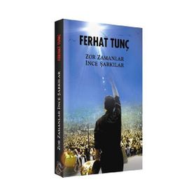 ZOR ZAMANLAR İNCE ŞARKILAR - FERHAT TUNÇ