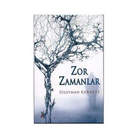 ZOR ZAMANLAR - SÜLEYMAN KARAKAŞ
