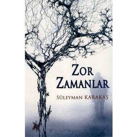ZOR ZAMANLAR - SÜLEYMAN KARAKAŞ