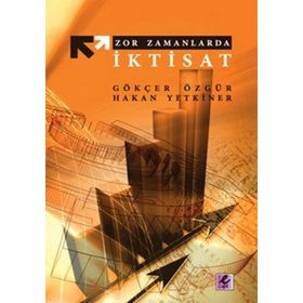 ZOR ZAMANLARDA İKTİSAT - GÖKÇER ÖZGÜR;HAKAN YETKINER