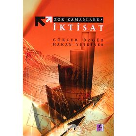 ZOR ZAMANLARDA İKTİSAT - GÖKÇER ÖZGÜR;HAKAN YETKINER