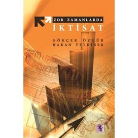 ZOR ZAMANLARDA İKTİSAT - GÖKÇER ÖZGÜR;HAKAN YETKINER