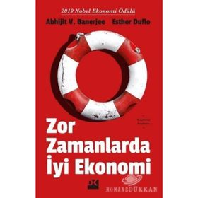 Zor Zamanlarda İyi Ekonomi - Abhijit V. Banerjee