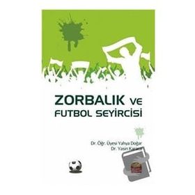 Zorbalık ve Futbol Seyircisi - Yahya Doğar