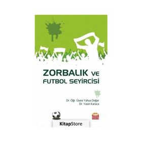 Zorbalık ve Futbol Seyircisi - Yahya Doğar