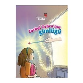 Zorbul Zehra'nın Günlüğü - Dostluk - Ahmet Mercan; Neriman Karatekin