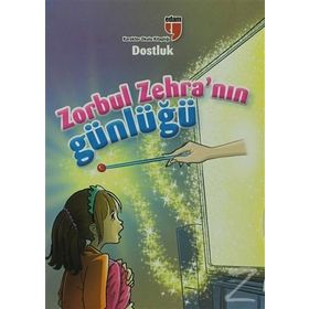 Zorbul Zehra'nın Günlüğü - Dostluk - Ahmet Mercan; Neriman Karatekin