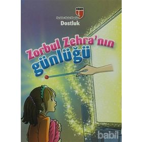 Zorbul Zehra'nın Günlüğü - Dostluk - Ahmet Mercan; Neriman Karatekin