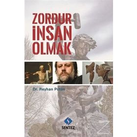 Zordur İnsan Olmak - Reyhan Pütün