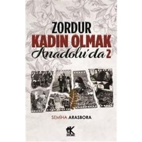 Zordur Kadın Olmak Anadolu'da 2 - Semiha Arasbora