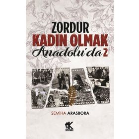Zordur Kadın Olmak Anadolu'da 2 - Semiha Arasbora