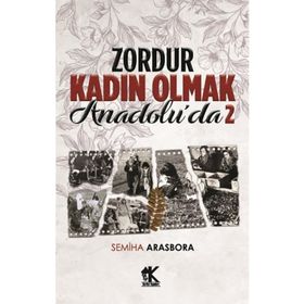 Zordur Kadın Olmak Anadolu'da 2 - Semiha Arasbora