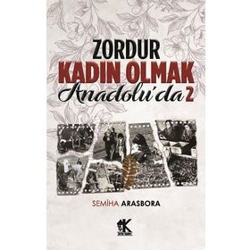 Zordur Kadın Olmak Anadolu'da 2 - Semiha Arasbora