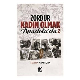 Zordur Kadın Olmak Anadolu'da 2 - Semiha Arasbora